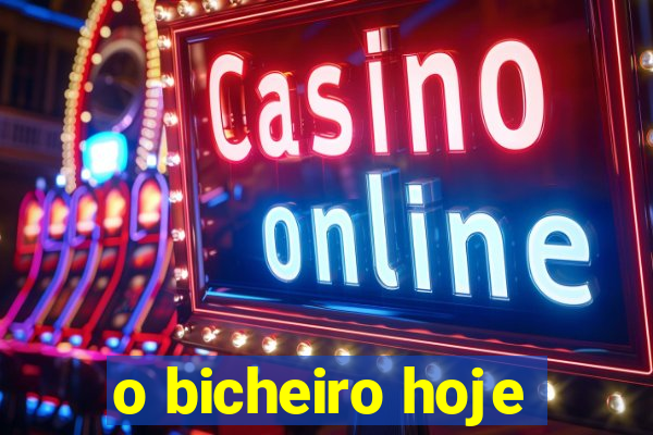 o bicheiro hoje